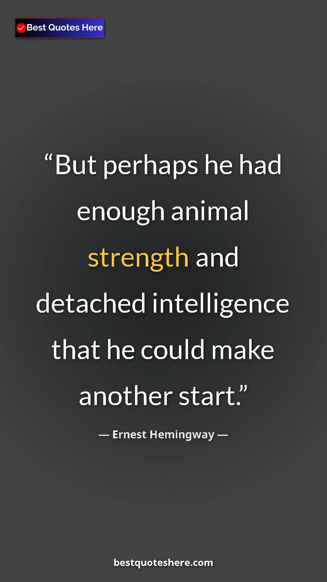 Ernest Hemingway Quote Card: "But perhaps he had enough animal strength and detached..." Pinterest quote poster by Ernest Hemingway: "But perhaps he had enough animal strength and detached..."