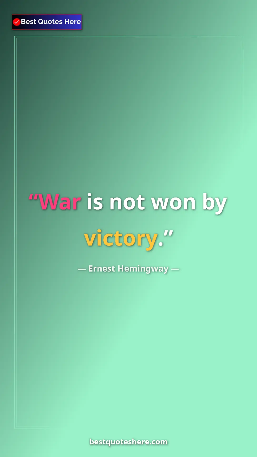 Pinterest quote poster by Ernest Hemingway: "War is not won by victory."