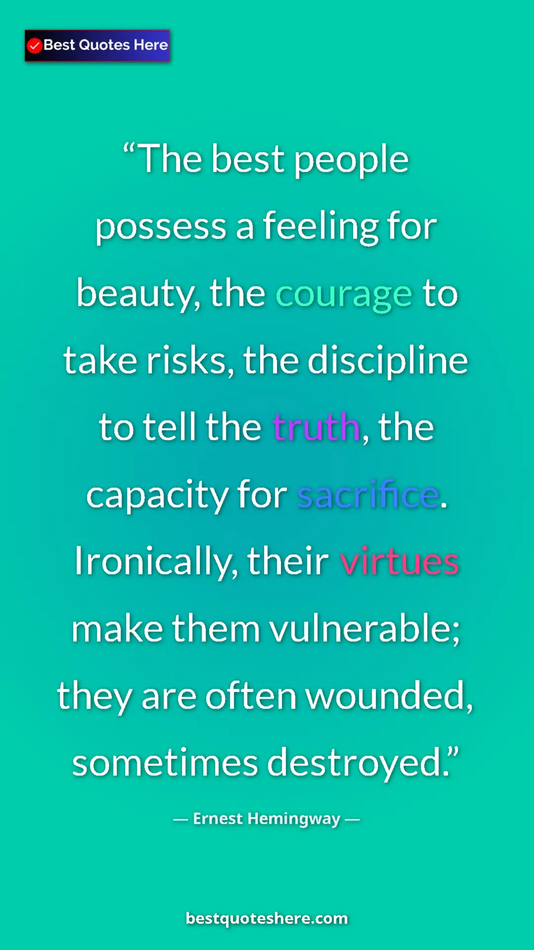 Ernest Hemingway Quote Card: "The best people possess a feeling for beauty, the courage..." Pinterest quote poster by Ernest Hemingway: "The best people possess a feeling for beauty, the courage..."