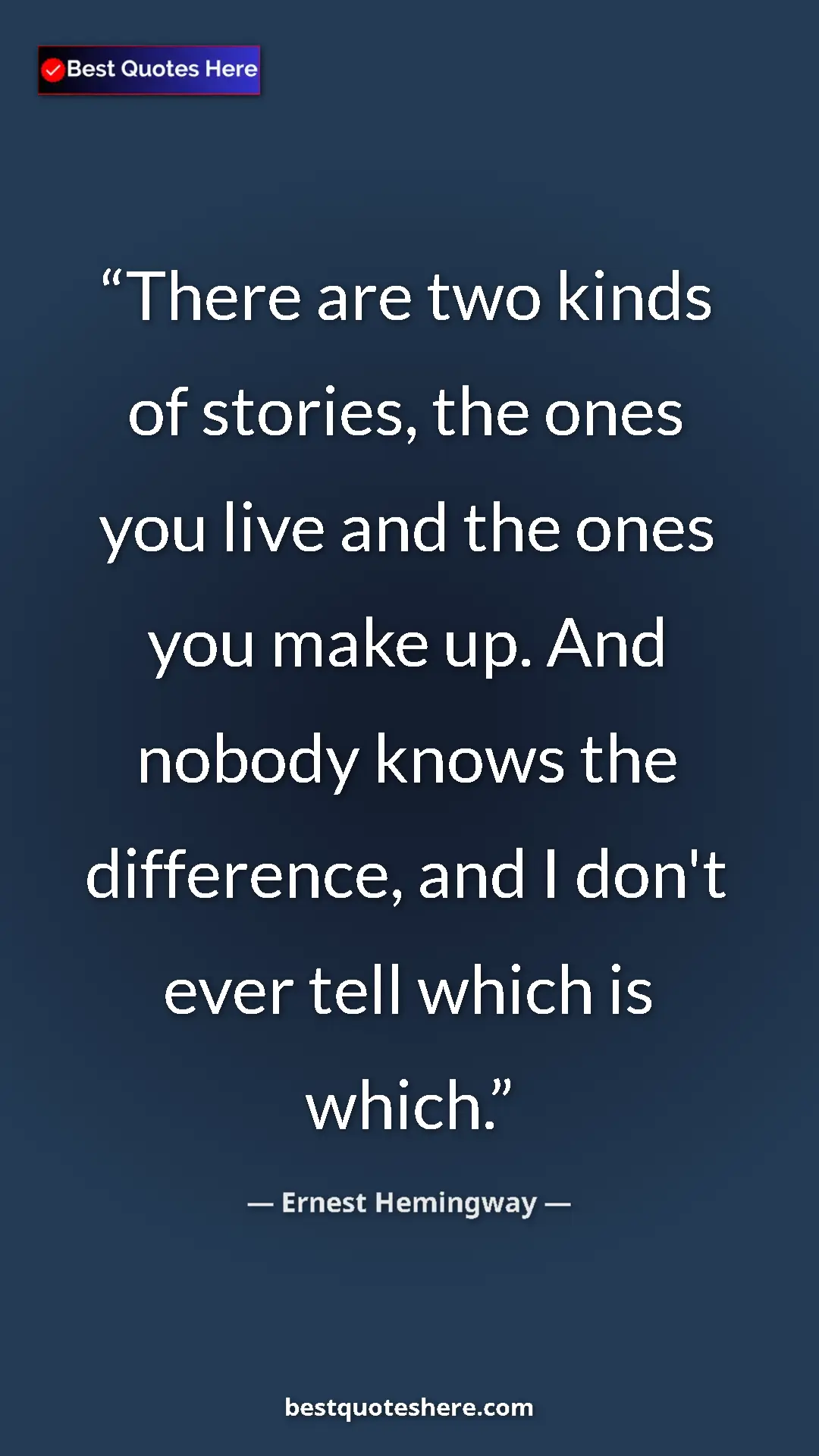 Pinterest quote poster by Ernest Hemingway: "There are two kinds of stories, the ones you live and the..."