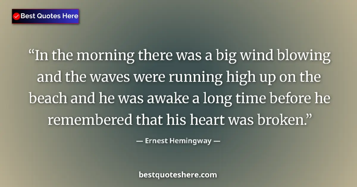 Quote by Ernest Hemingway: In the morning there was a big wind blowing and the waves were running high up on the beach and he w...
