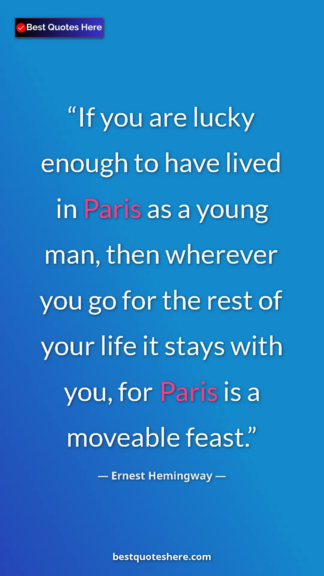 Ernest Hemingway Quote Card: "If you are lucky enough to have lived in Paris as a young..." Pinterest quote poster by Ernest Hemingway: "If you are lucky enough to have lived in Paris as a young..."
