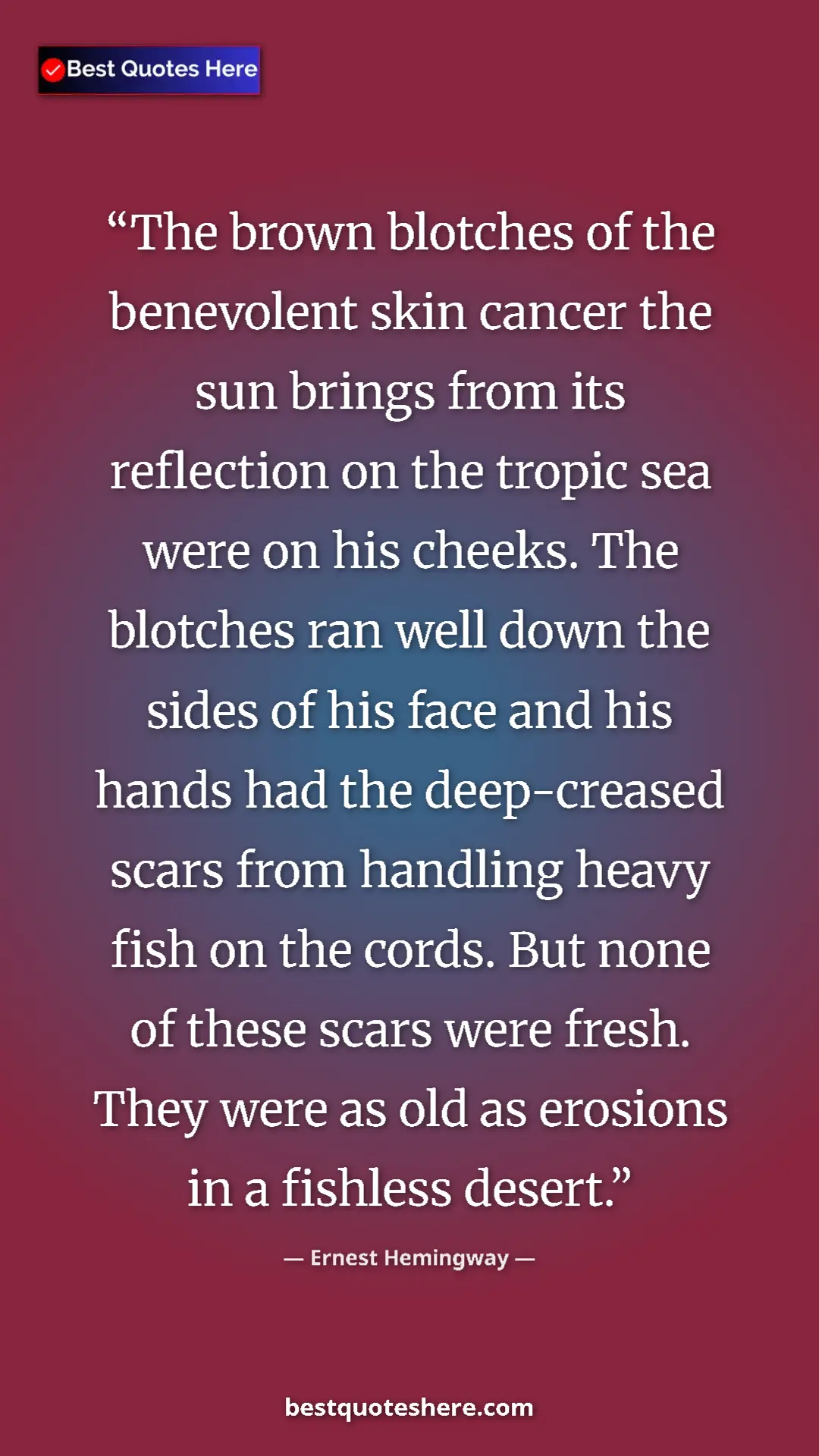Ernest Hemingway Quote Card: "The brown blotches of the benevolent skin cancer the sun..." Pinterest quote poster by Ernest Hemingway: "The brown blotches of the benevolent skin cancer the sun..."