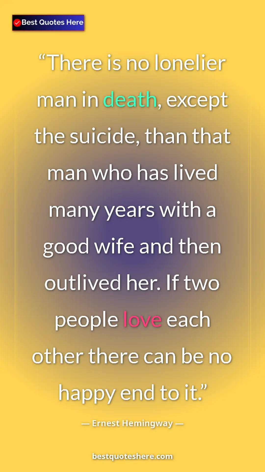Ernest Hemingway Quote Card: "There is no lonelier man in death, except the suicide, than..." Pinterest quote poster by Ernest Hemingway: "There is no lonelier man in death, except the suicide, than..."