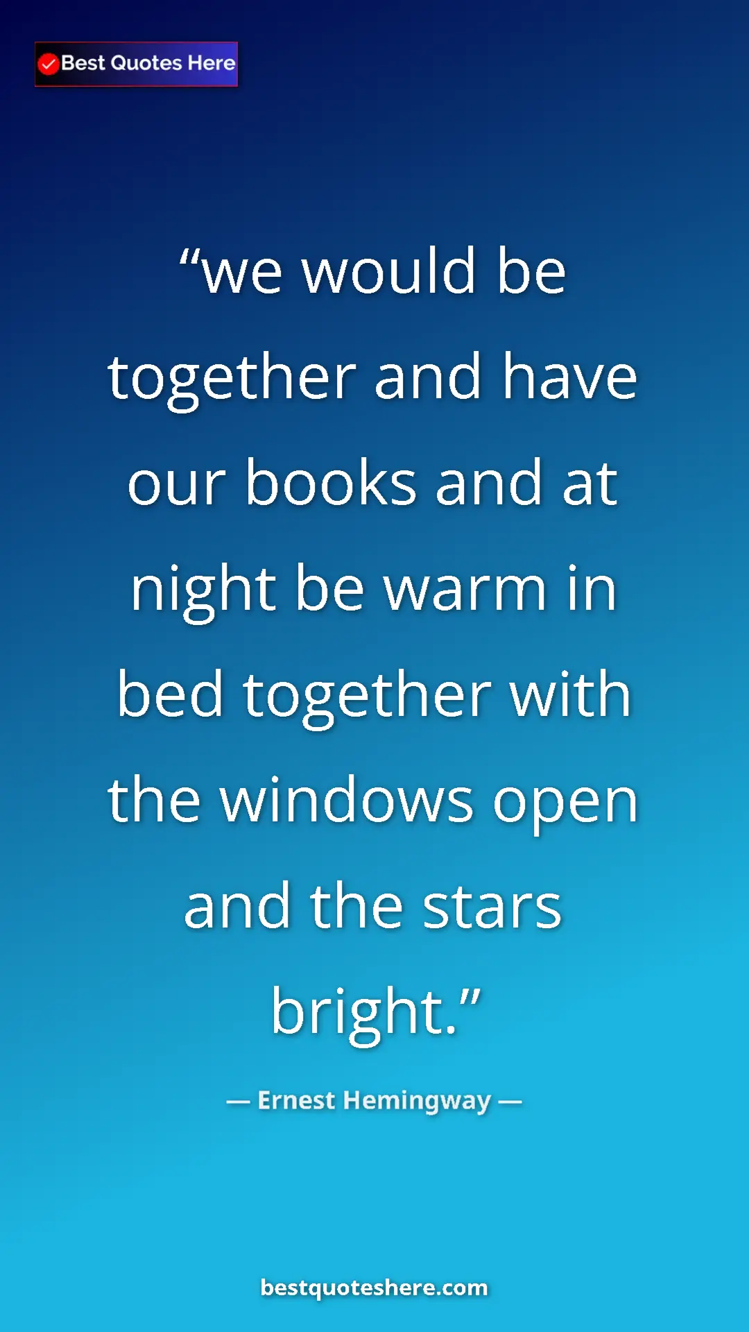 Pinterest quote poster by Ernest Hemingway: "we would be together and have our books and at night be warm"