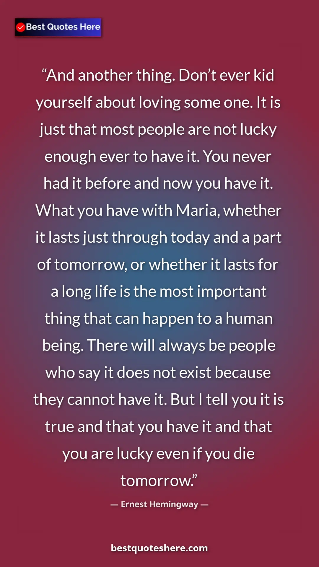 Pinterest quote poster by Ernest Hemingway: "And another thing. Don’t ever kid yourself about loving..."