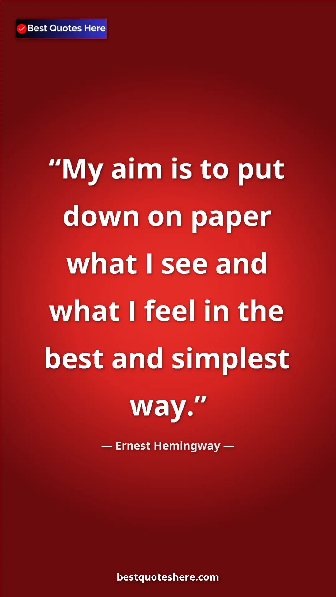 Pinterest quote poster by Ernest Hemingway: "My aim is to put down on paper what I see and what I feel..."