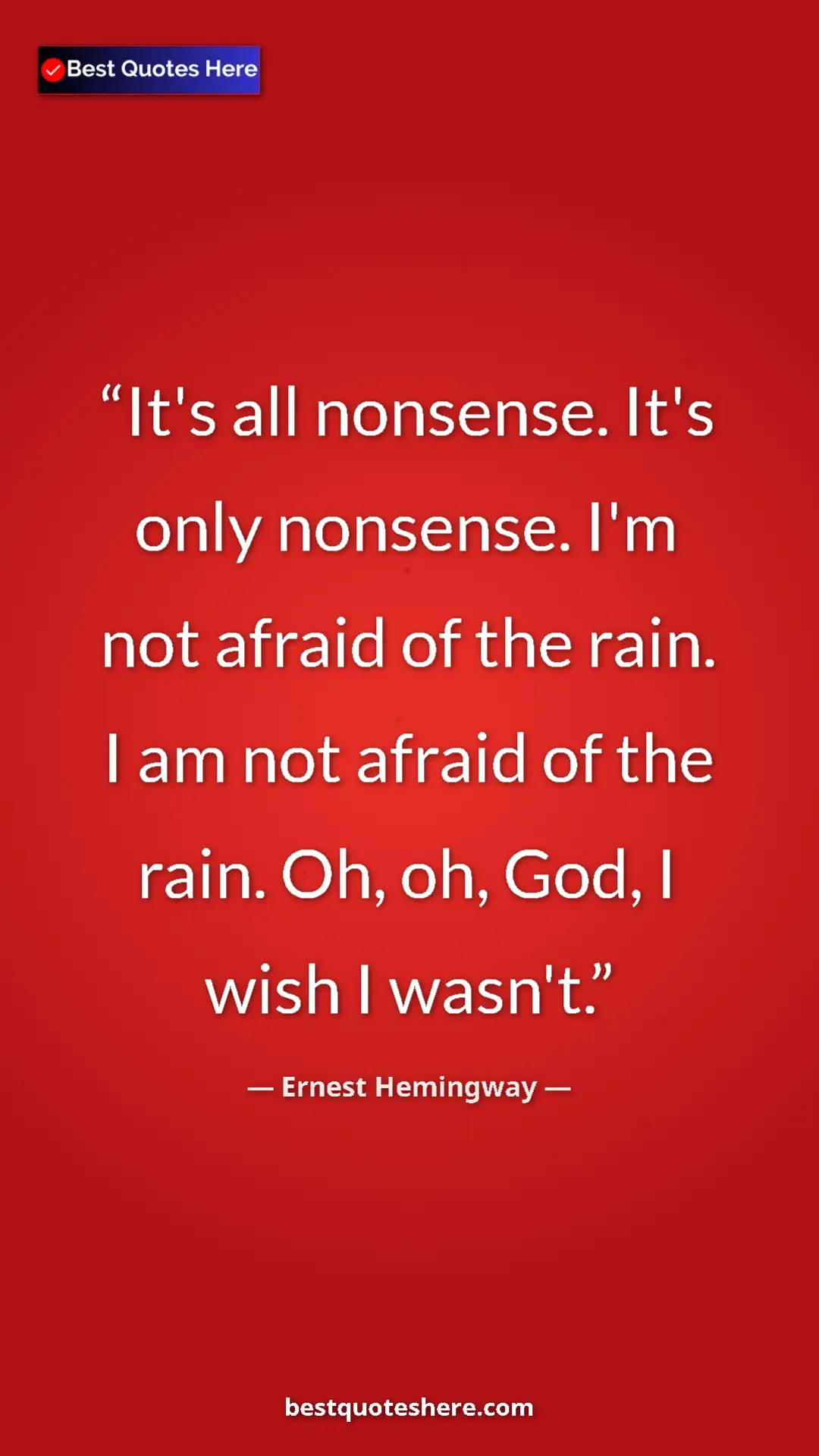 Ernest Hemingway Quote Card: "It's all nonsense. It's only nonsense. I'm not afraid of..." Pinterest quote poster by Ernest Hemingway: "It's all nonsense. It's only nonsense. I'm not afraid of..."