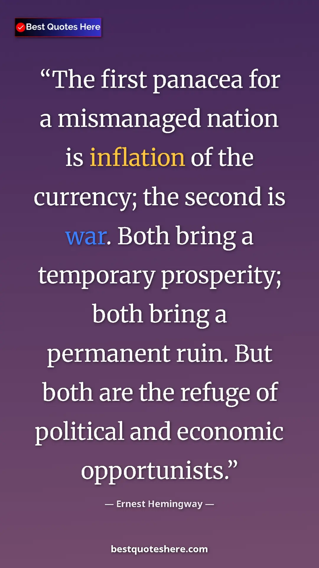 Pinterest quote poster by Ernest Hemingway: "The first panacea for a mismanaged nation is inflation of..."