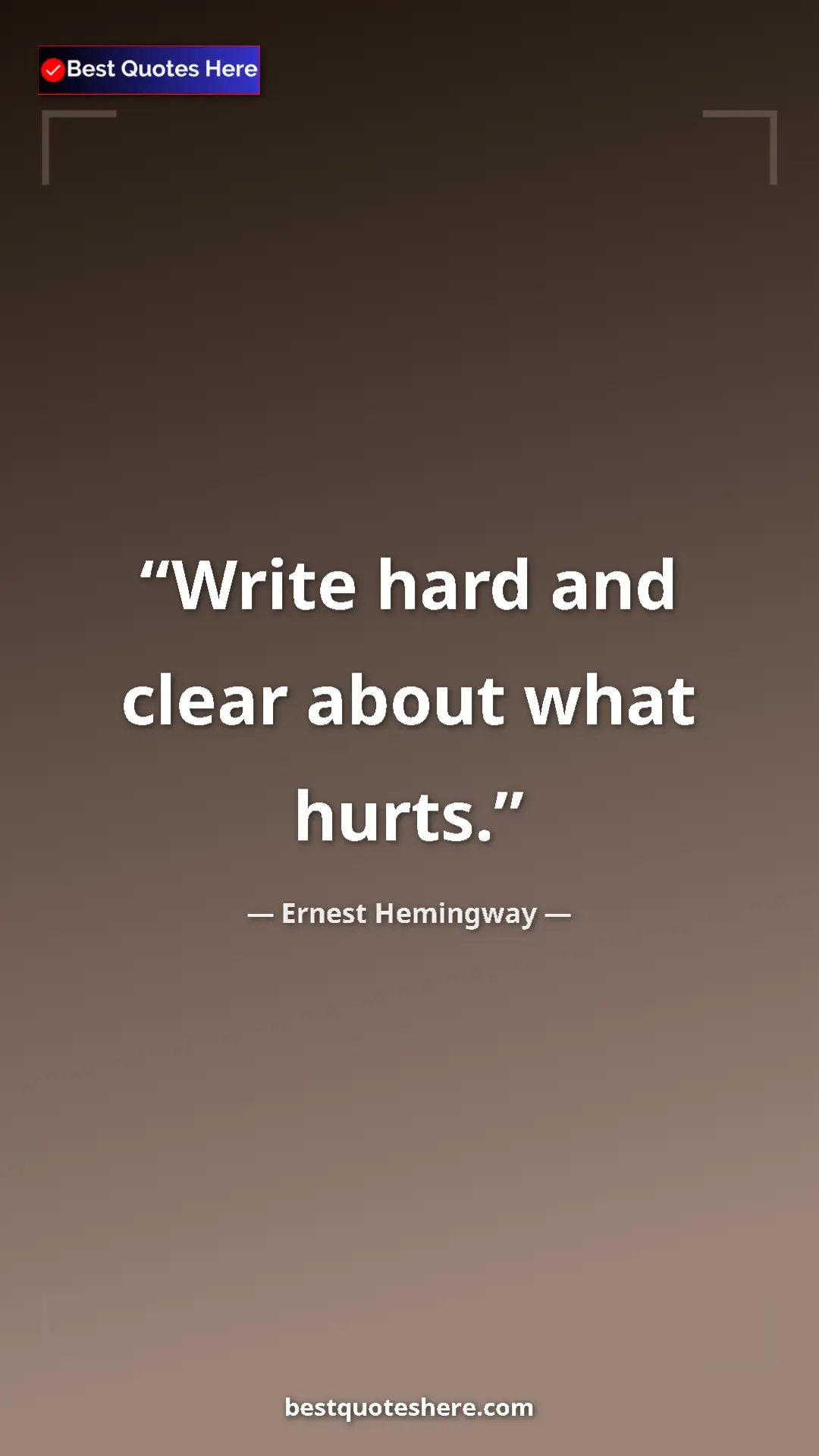 Pinterest quote poster by Ernest Hemingway: "Write hard and clear about what hurts."