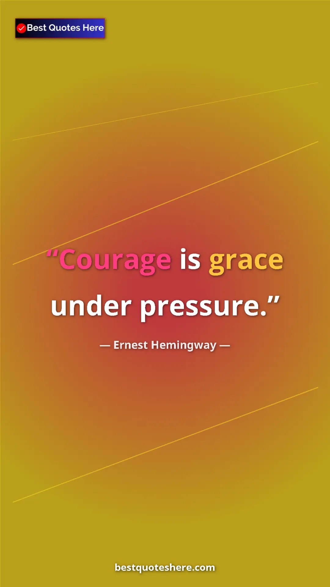 Ernest Hemingway Quote Card: "Courage is grace under pressure." Pinterest quote poster by Ernest Hemingway: "Courage is grace under pressure."