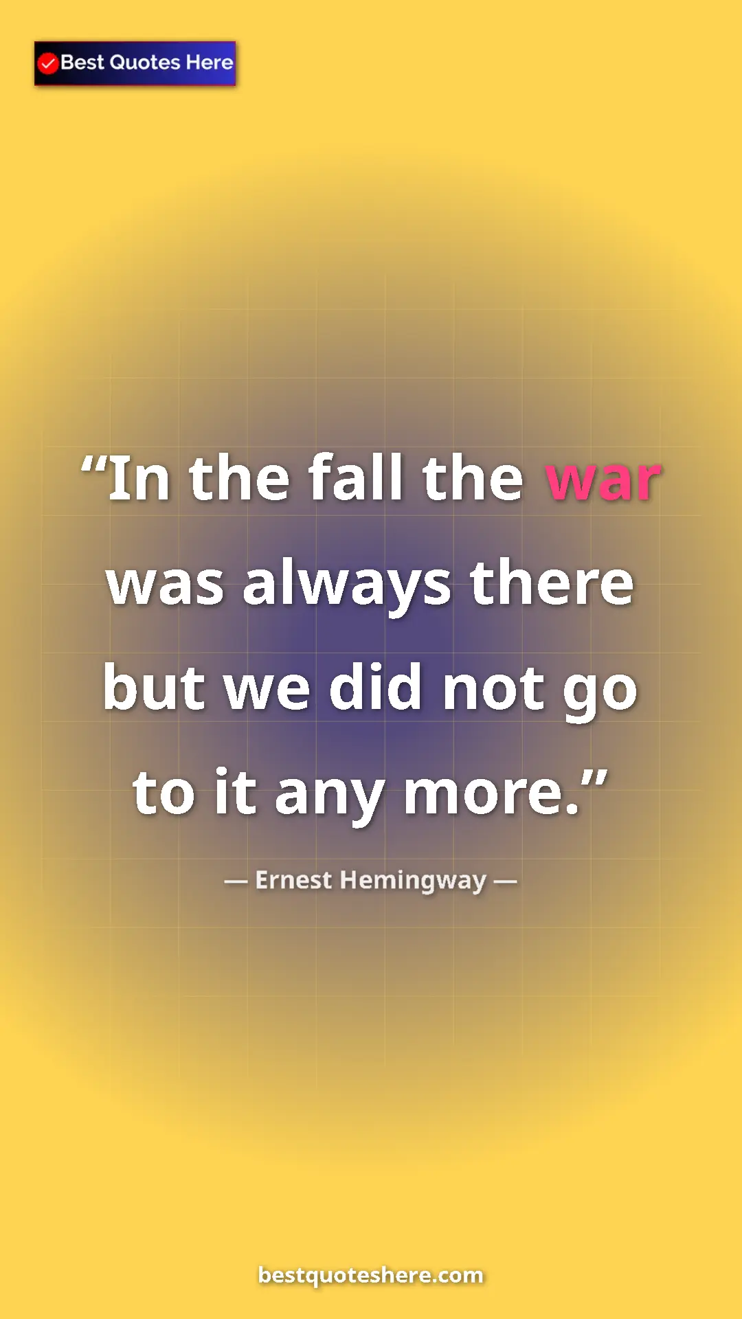 Ernest Hemingway Quote Card: "In the fall the war was always there but we did not go to..." Pinterest quote poster by Ernest Hemingway: "In the fall the war was always there but we did not go to..."