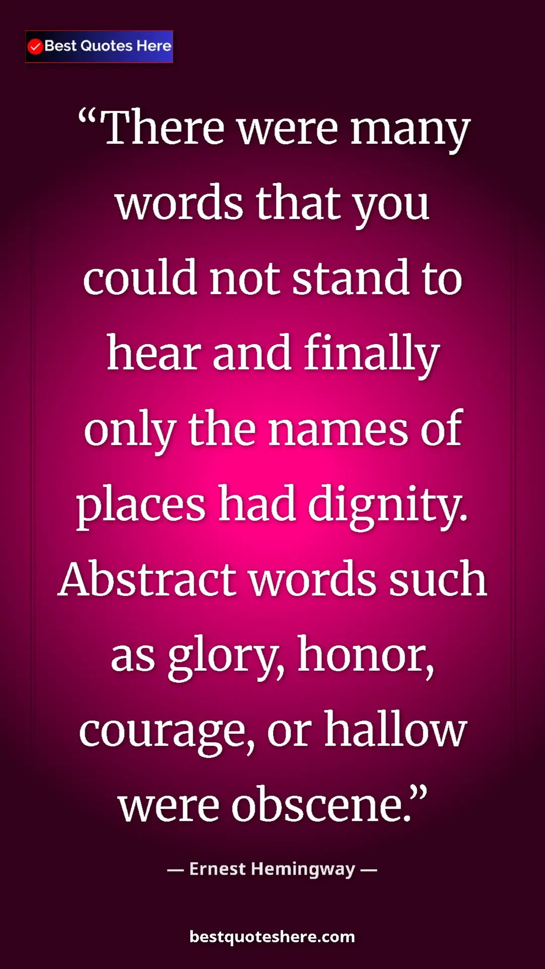 Ernest Hemingway Quote Card: "There were many words that you could not stand to hear and..." Pinterest quote poster by Ernest Hemingway: "There were many words that you could not stand to hear and..."