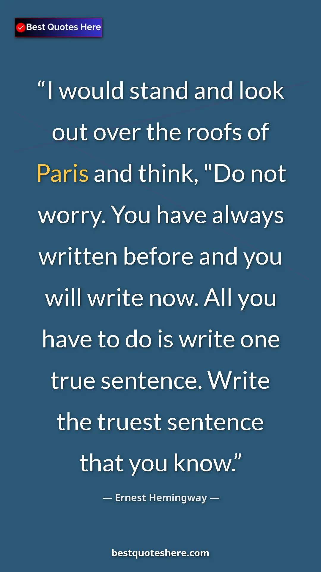 Ernest Hemingway Quote Card: "I would stand and look out over the roofs of Paris and..." Pinterest quote poster by Ernest Hemingway: "I would stand and look out over the roofs of Paris and..."