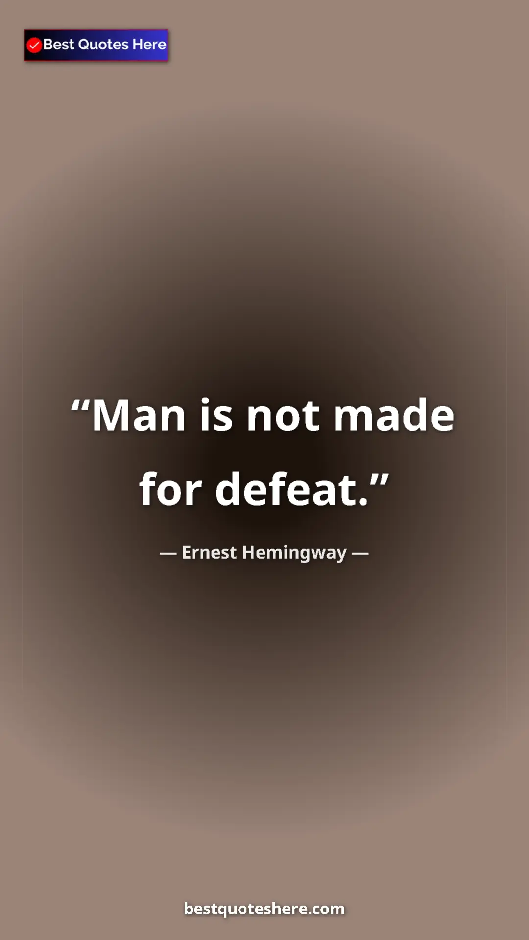 Pinterest quote poster by Ernest Hemingway: "Man is not made for defeat."