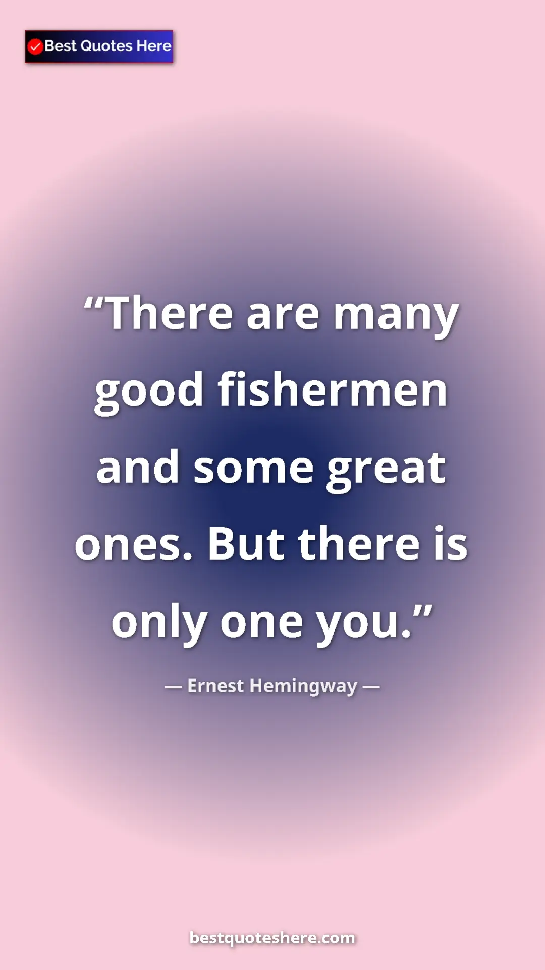 Ernest Hemingway Quote Card: "There are many good fishermen and some great ones. But..." Pinterest quote poster by Ernest Hemingway: "There are many good fishermen and some great ones. But..."