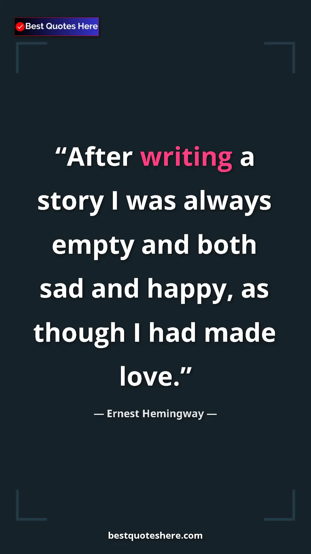 Ernest Hemingway Quote Card: "After writing a story I was always empty and both sad and..." Pinterest quote poster by Ernest Hemingway: "After writing a story I was always empty and both sad and..."