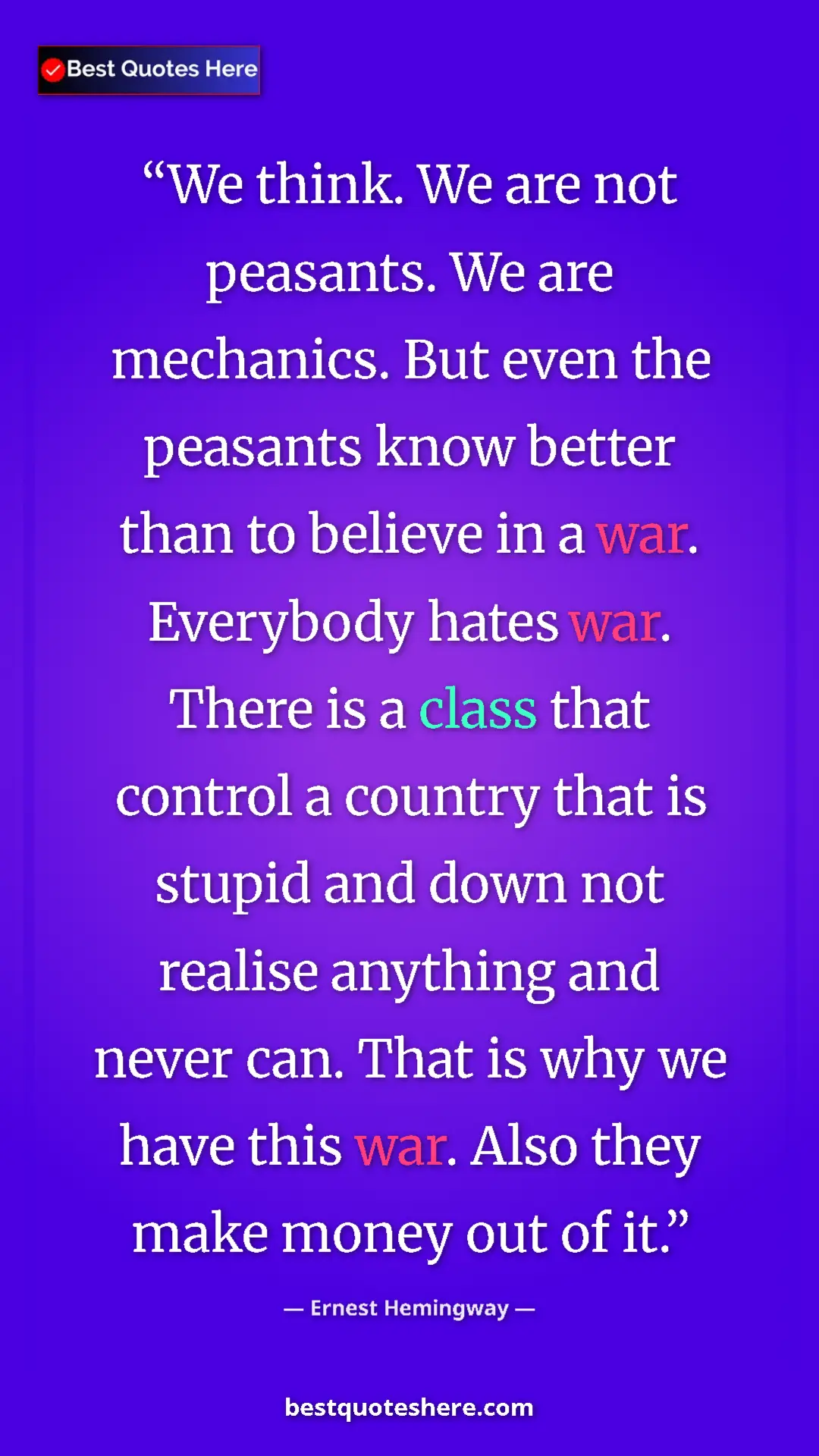 Pinterest quote poster by Ernest Hemingway: "We think. We are not peasants. We are mechanics. But even..."