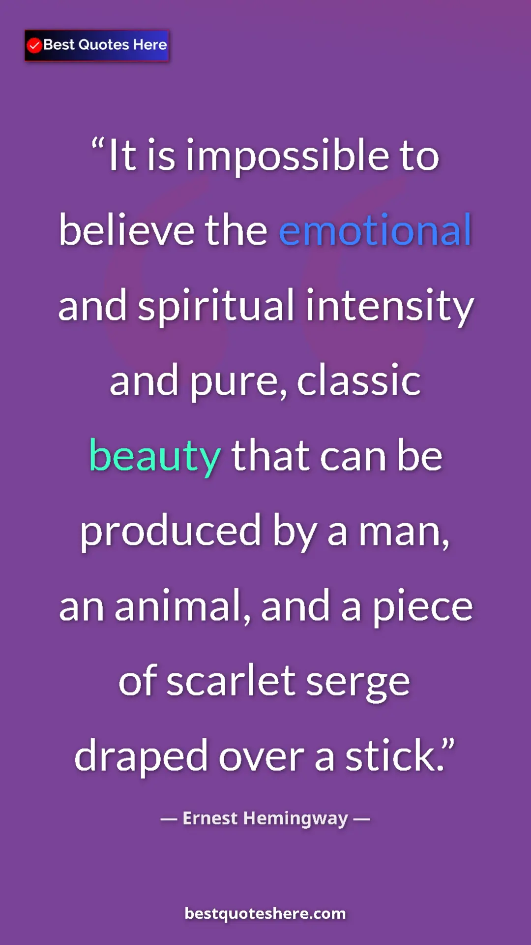 Pinterest quote poster by Ernest Hemingway: "It is impossible to believe the emotional and spiritual..."