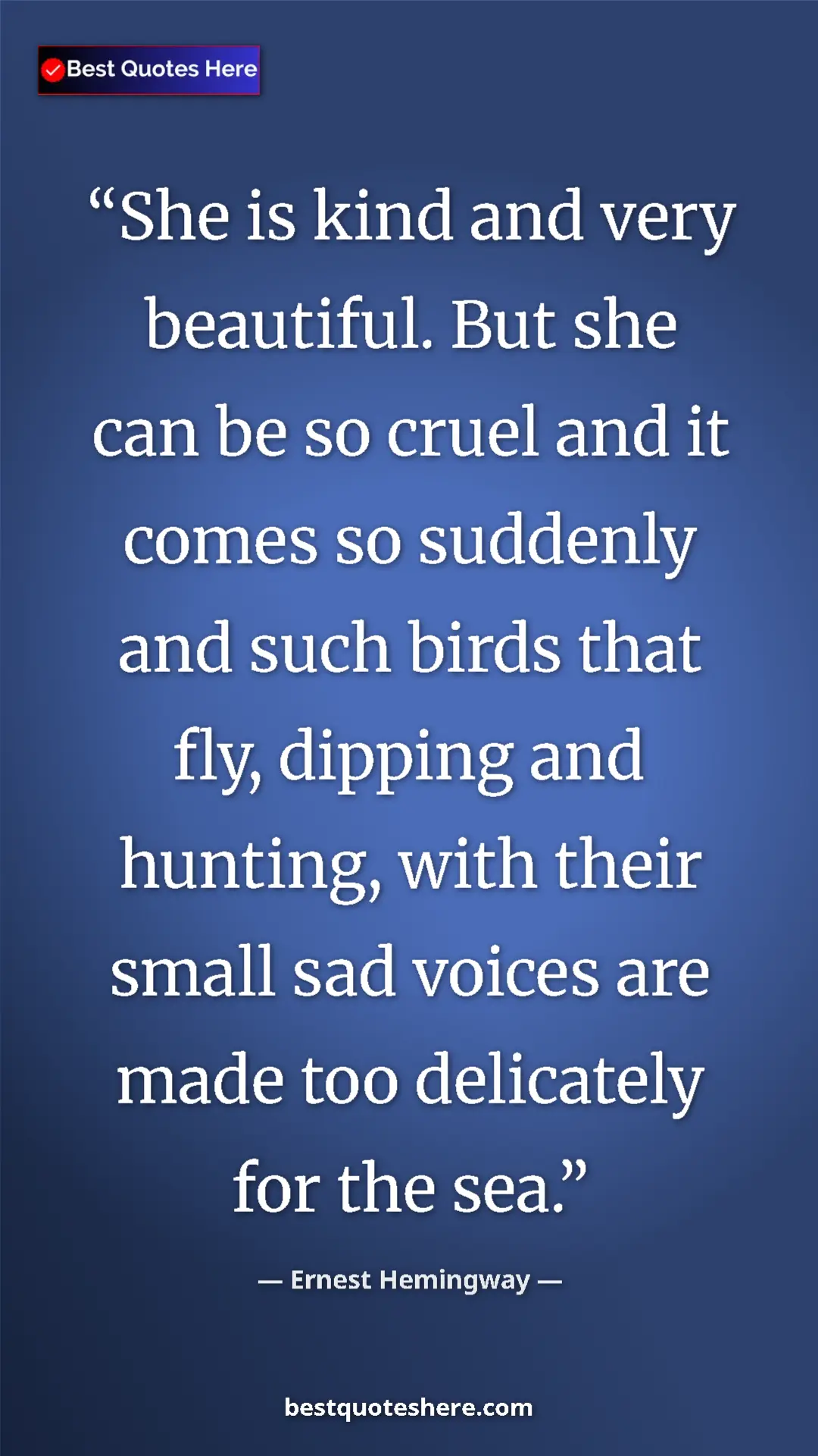Ernest Hemingway Quote Card: "She is kind and very beautiful. But she can be so cruel and..." Pinterest quote poster by Ernest Hemingway: "She is kind and very beautiful. But she can be so cruel and..."