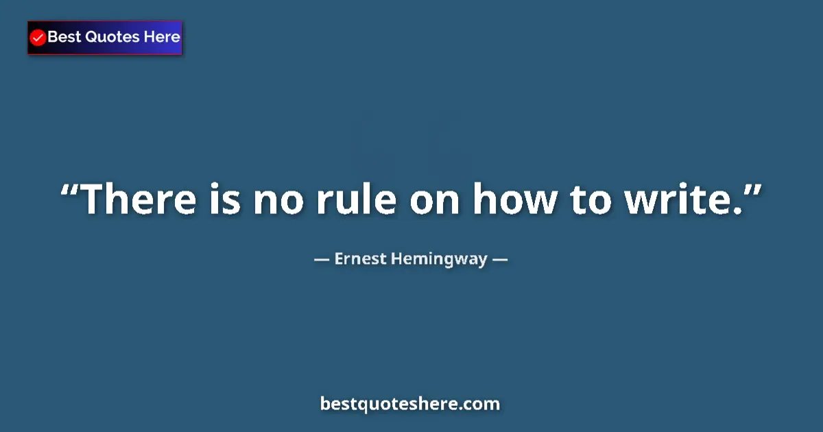 Image for the quote by Ernest Hemingway: There is no rule on how to write....