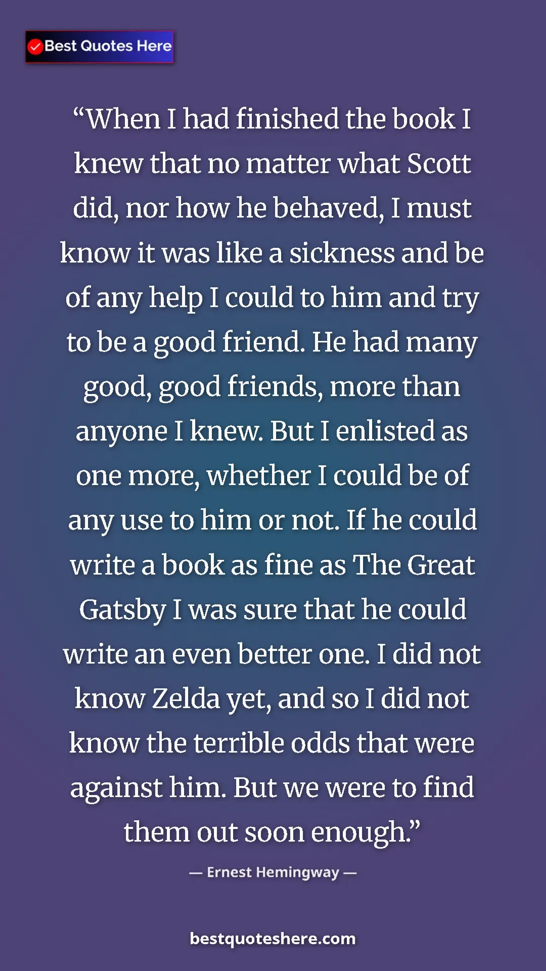 Pinterest quote poster by Ernest Hemingway: "When I had finished the book I knew that no matter what..."