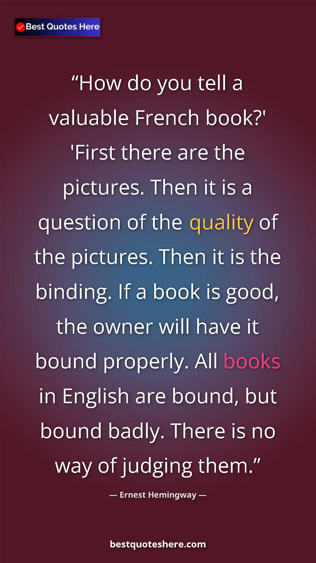 Ernest Hemingway Quote Card: "How do you tell a valuable French book?' 'First there are..." Pinterest quote poster by Ernest Hemingway: "How do you tell a valuable French book?' 'First there are..."