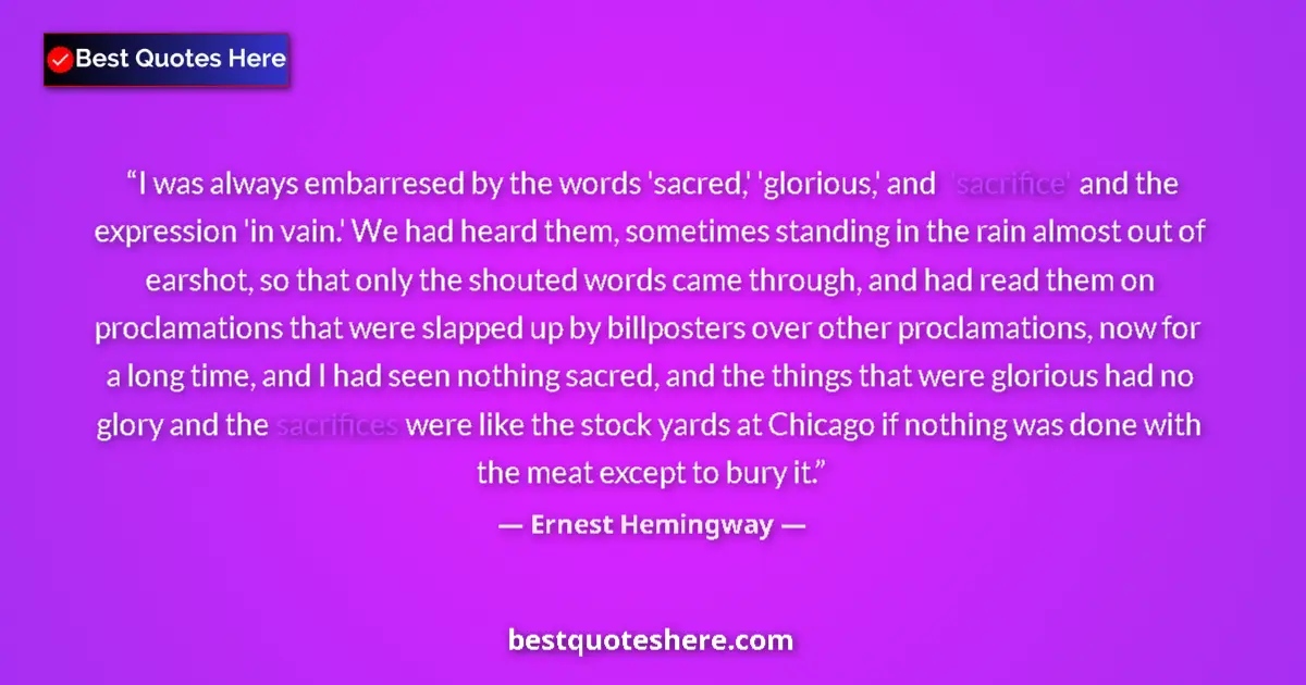 Quote by Ernest Hemingway: I was always embarresed by the words 'sacred,' 'gl