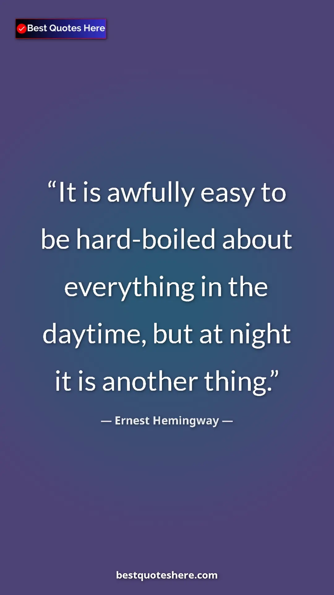 Ernest Hemingway Quote Card: "It is awfully easy to be hard-boiled about everything in..." Pinterest quote poster by Ernest Hemingway: "It is awfully easy to be hard-boiled about everything in..."