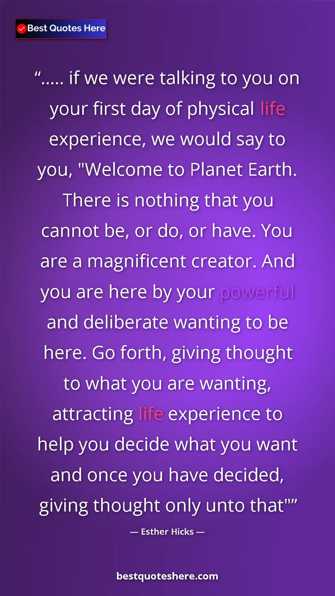 Pinterest quote poster by Esther Hicks: "..... if we were talking to you on your first day of..."