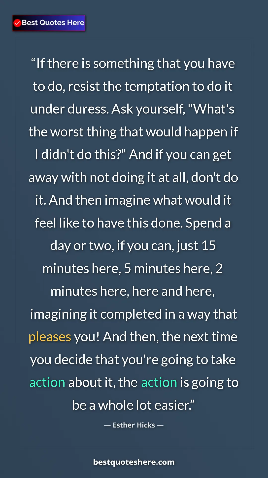 Pinterest quote poster by Esther Hicks: "If there is something that you have to do, resist the..."