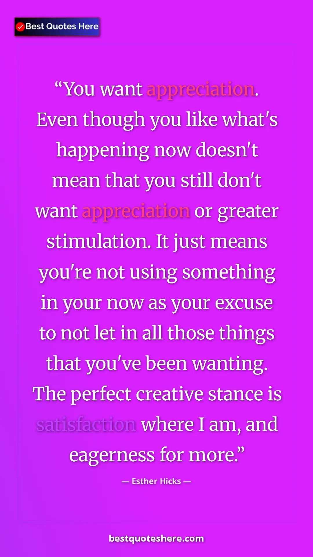 Esther Hicks Quote Card: "You want appreciation. Even though you like what's..." Pinterest quote poster by Esther Hicks: "You want appreciation. Even though you like what's..."