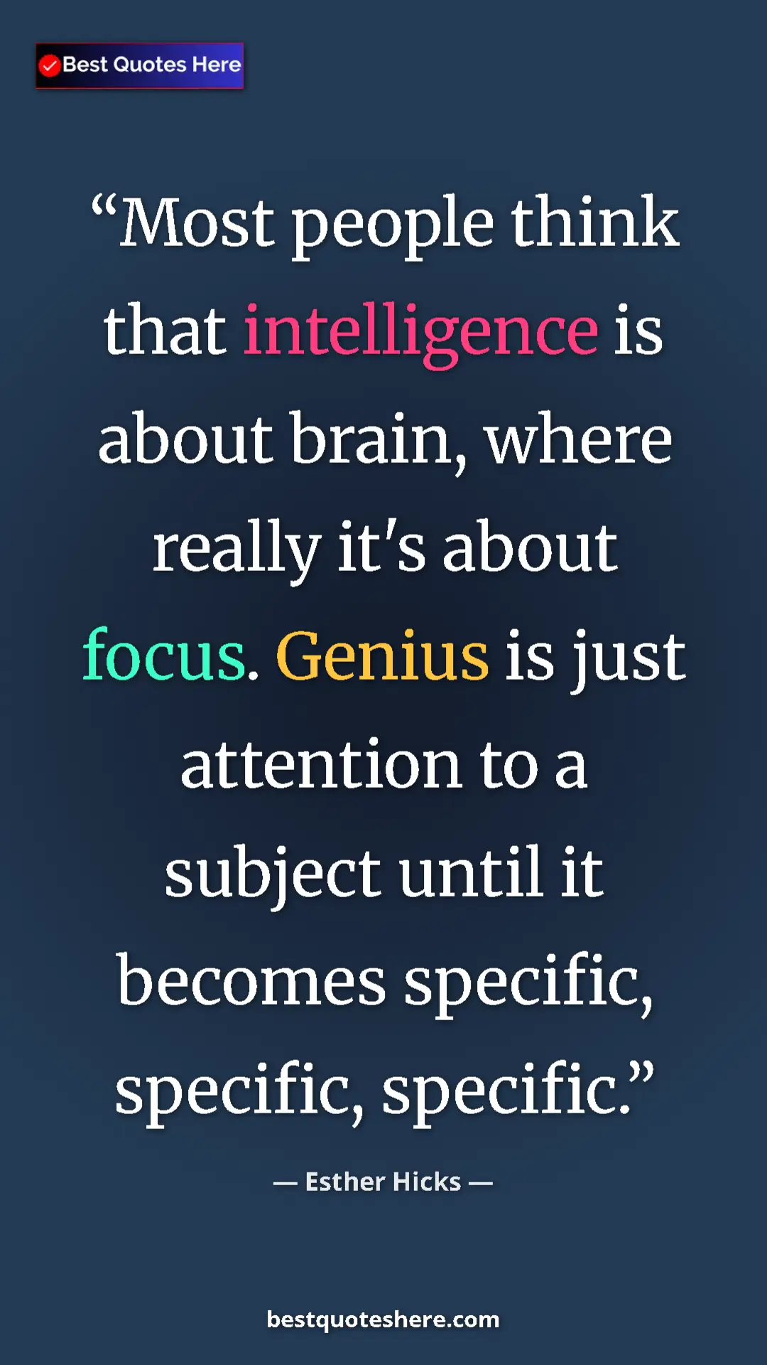 Esther Hicks Quote Card: "Most people think that intelligence is about brain, where..." Pinterest quote poster by Esther Hicks: "Most people think that intelligence is about brain, where..."