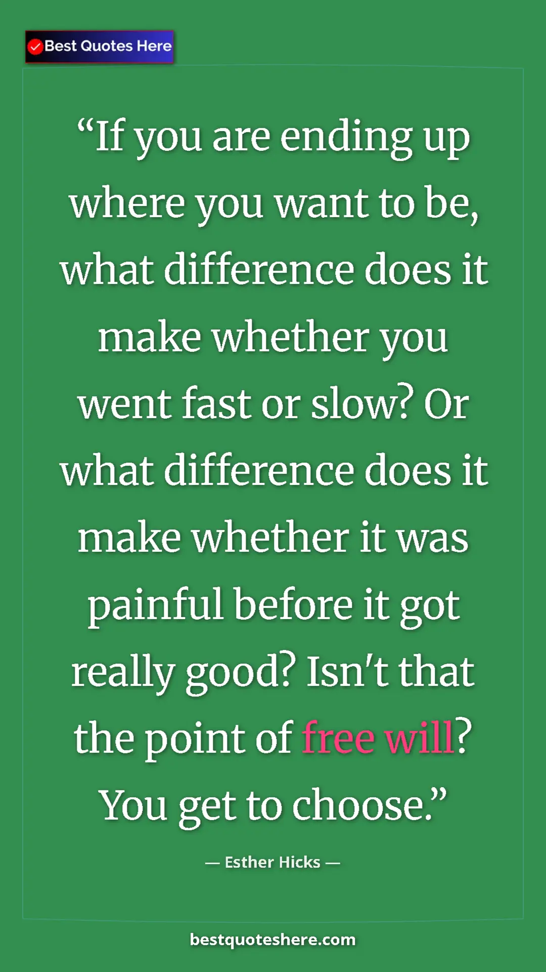 Pinterest quote poster by Esther Hicks: "If you are ending up where you want to be, what difference..."