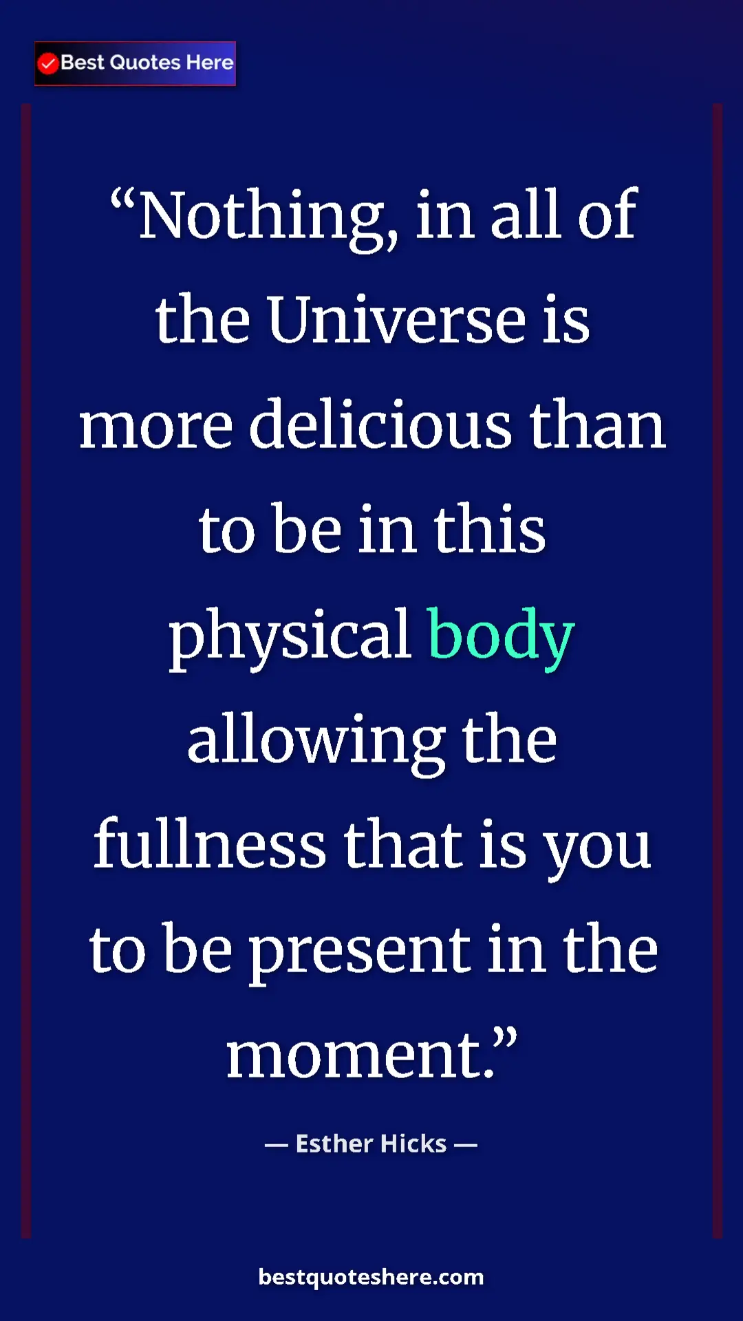 Pinterest quote poster by Esther Hicks: "Nothing, in all of the Universe is more delicious than to..."