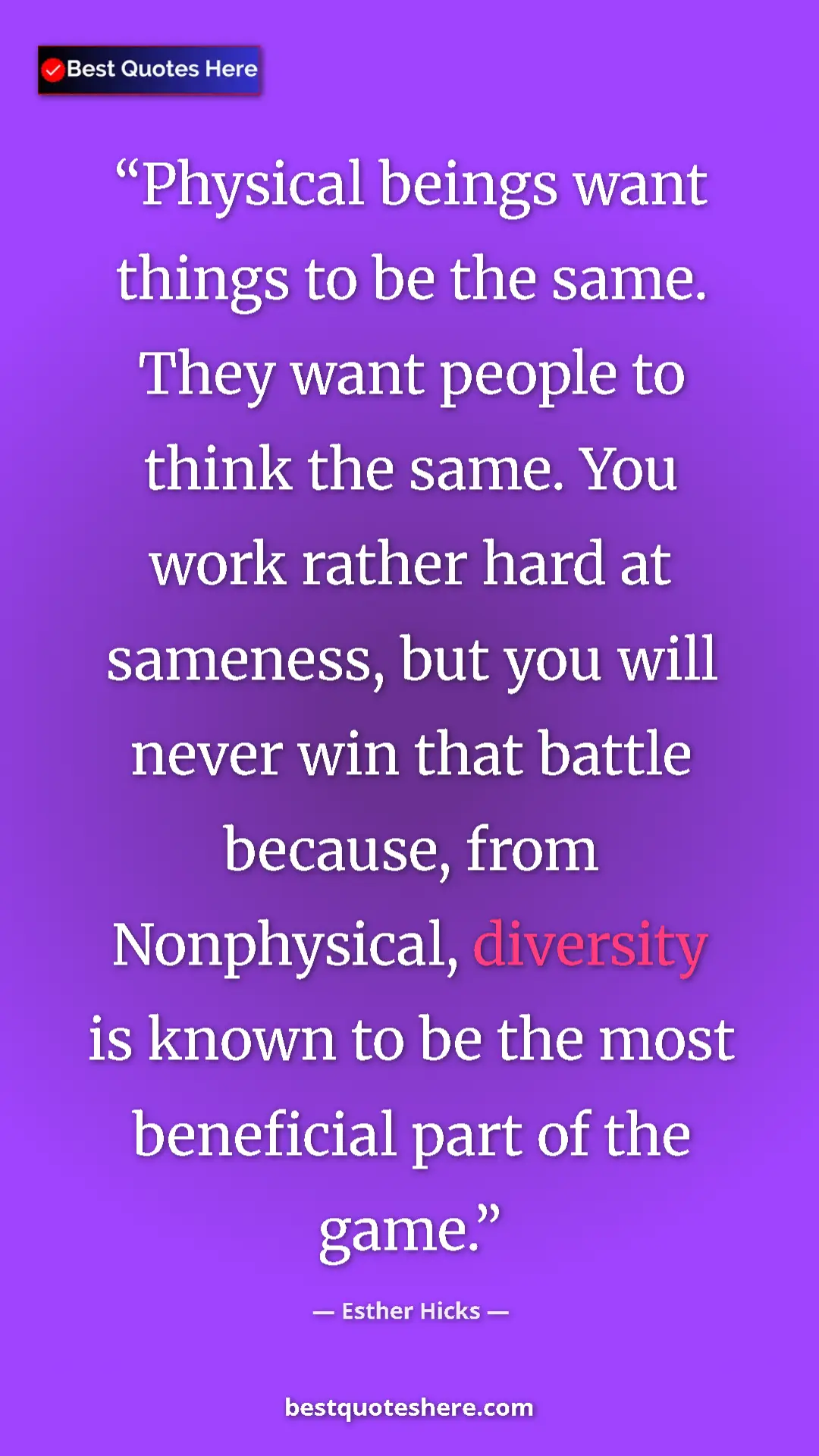 Pinterest quote poster by Esther Hicks: "Physical beings want things to be the same. They want..."
