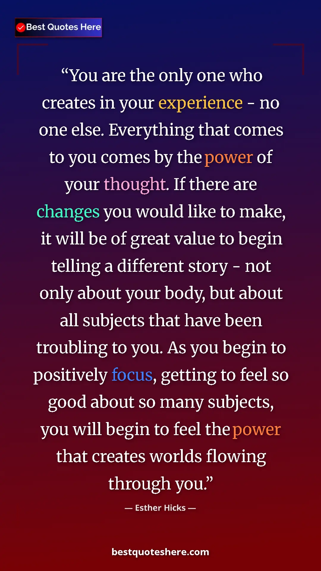 Pinterest quote poster by Esther Hicks: "You are the only one who creates in your experience - no..."