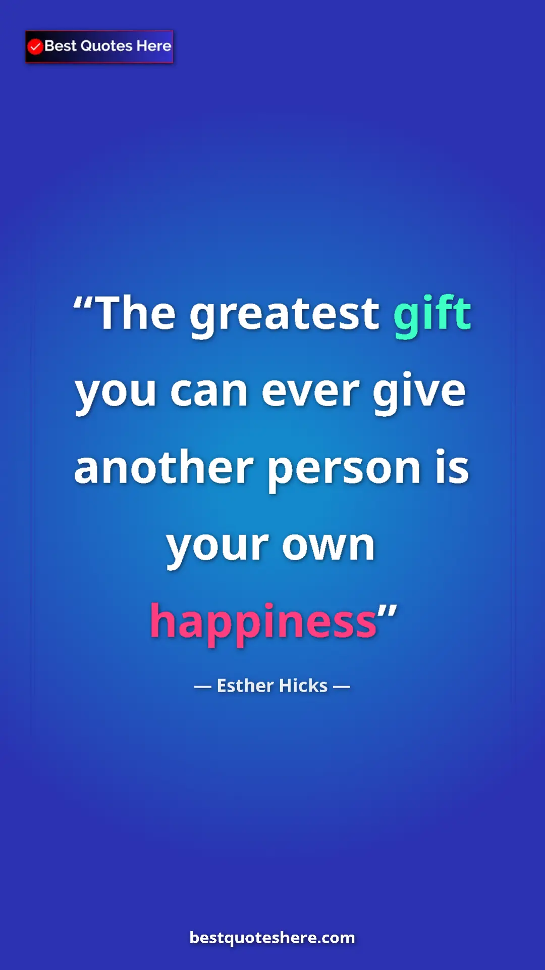Pinterest quote poster by Esther Hicks: "The greatest gift you can ever give another person is your..."