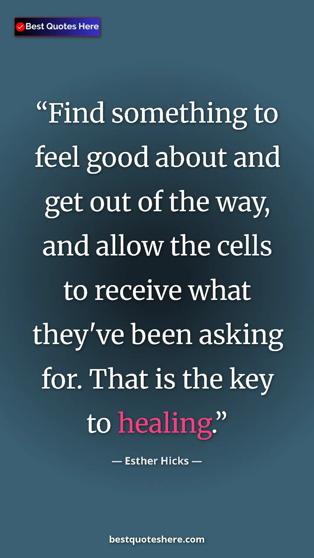 Pinterest quote poster by Esther Hicks: "Find something to feel good about and get out of the way,..."