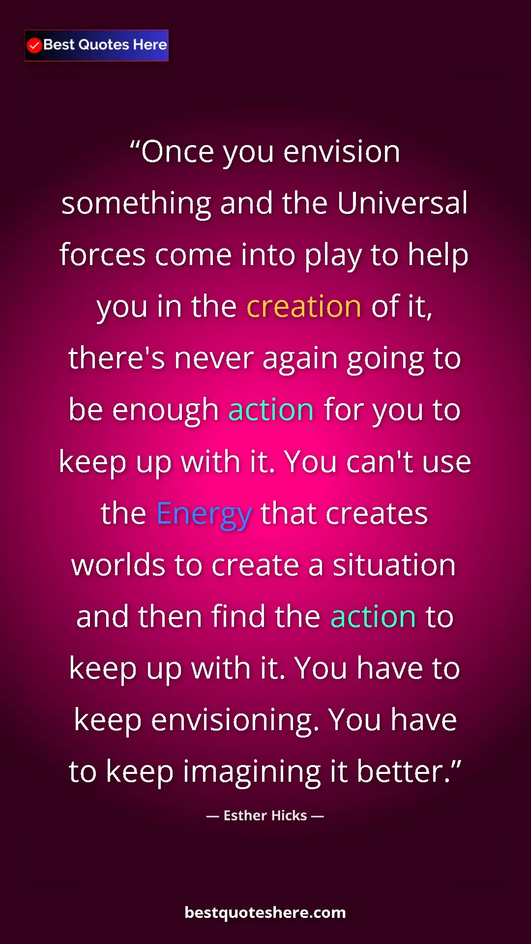 Pinterest quote poster by Esther Hicks: "Once you envision something and the Universal forces come..."
