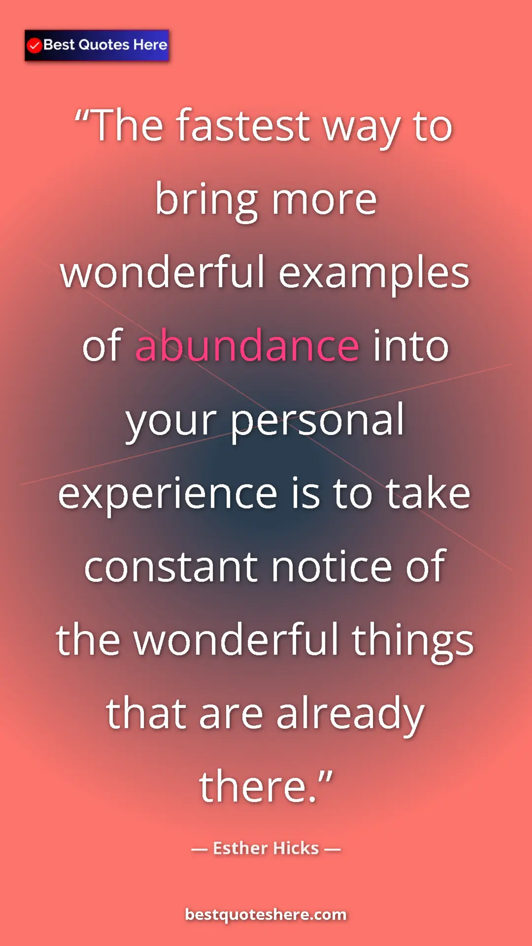 Pinterest quote poster by Esther Hicks: "The fastest way to bring more wonderful examples of..."