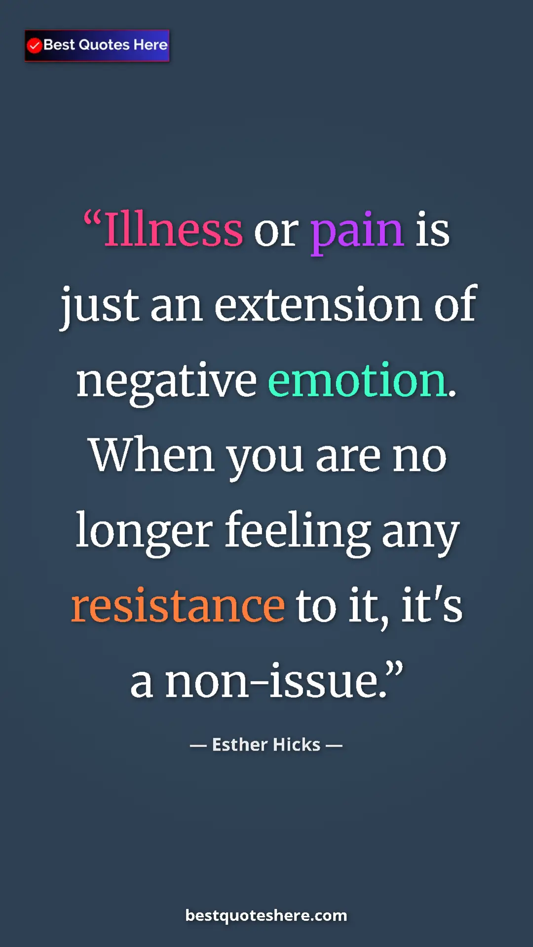 Pinterest quote poster by Esther Hicks: "Illness or pain is just an extension of negative emotion...."