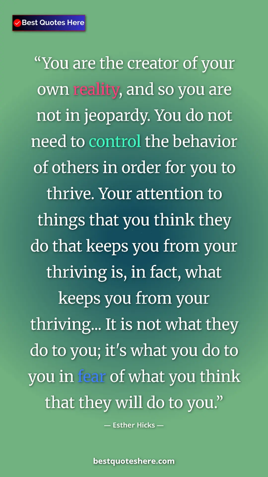 Esther Hicks Quote Card: "You are the creator of your own reality, and so you are not..." Pinterest quote poster by Esther Hicks: "You are the creator of your own reality, and so you are not..."