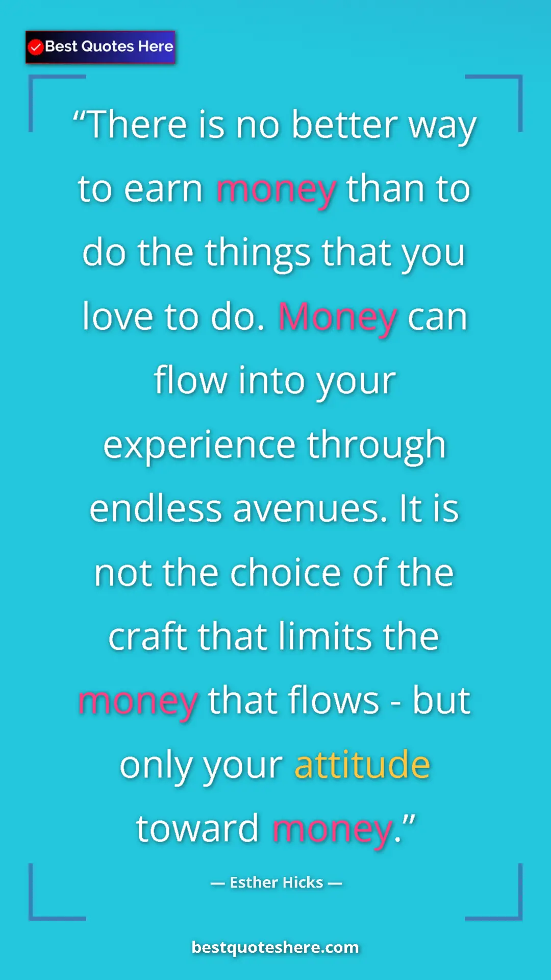 Esther Hicks Quote Card: "There is no better way to earn money than to do the things..." Pinterest quote poster by Esther Hicks: "There is no better way to earn money than to do the things..."