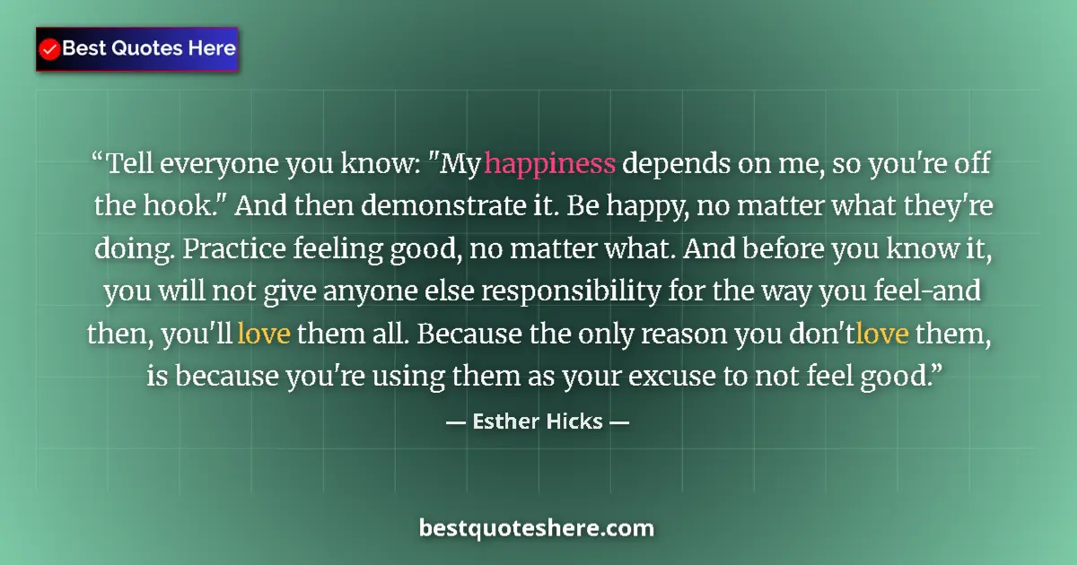 Quote by Esther Hicks: Tell everyone you know: 