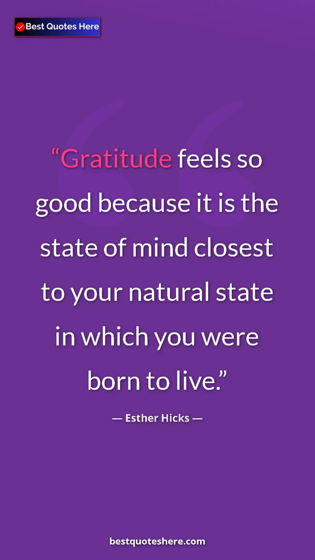 Pinterest quote poster by Esther Hicks: "Gratitude feels so good because it is the state of mind..."