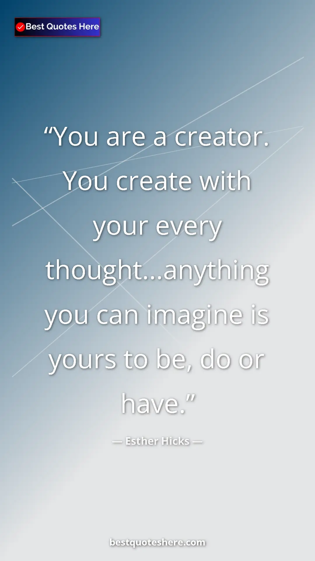 Esther Hicks Quote Card: "You are a creator. You create with your every..." Pinterest quote poster by Esther Hicks: "You are a creator. You create with your every..."