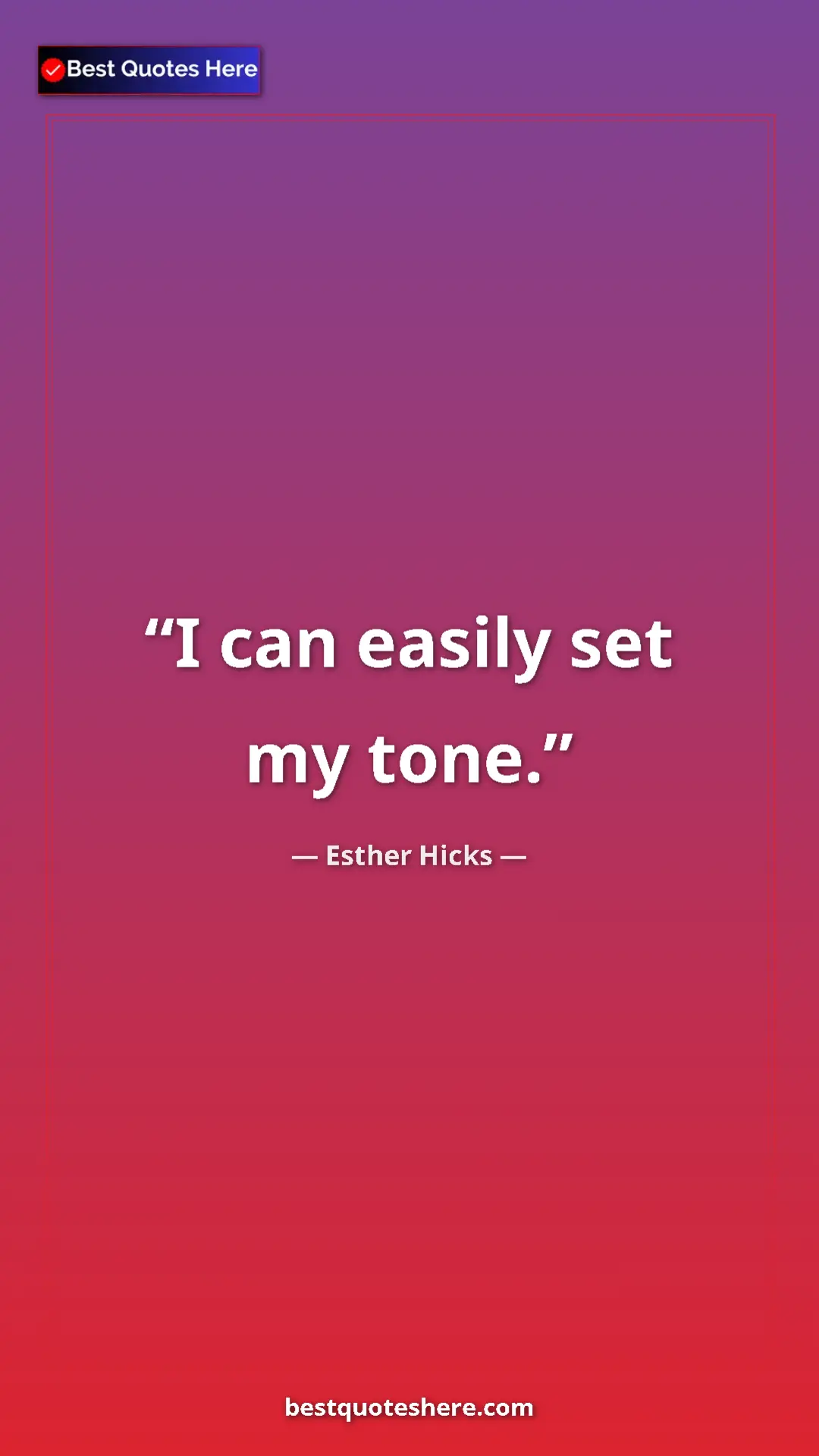 Pinterest quote poster by Esther Hicks: "I can easily set my tone."
