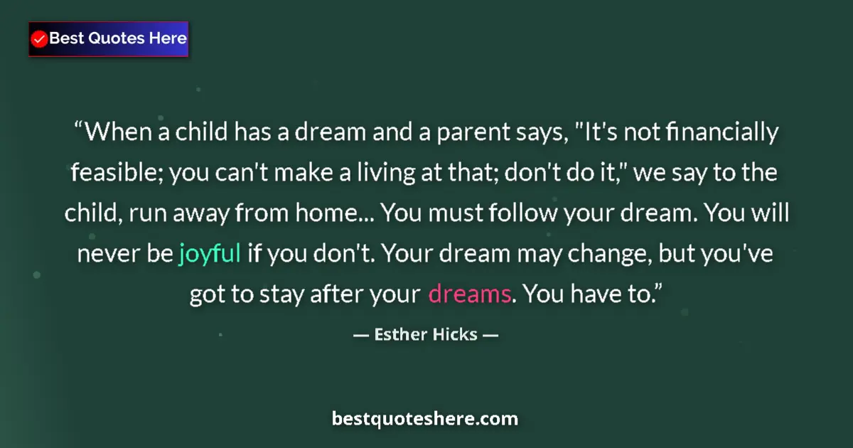 Quote by Esther Hicks: When a child has a dream and a parent says, 