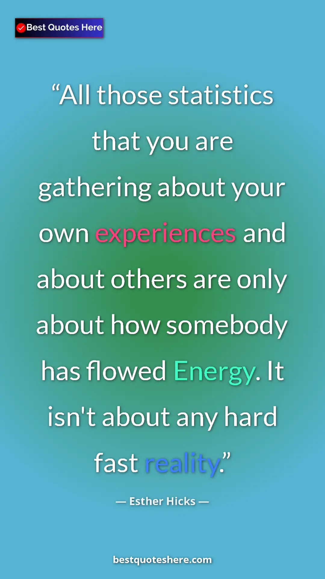 Pinterest quote poster by Esther Hicks: "All those statistics that you are gathering about your own..."